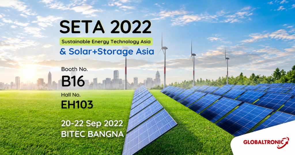 Globaltronic ร่วมงาน SETA 2022 และ Solar+Storage Asia ณ BITEC Bangna บูธ B16 Hall EH103
