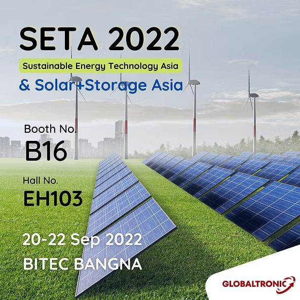 Globaltronic ร่วมงาน SETA 2022 Sustainable Energy Technology Asia & Solar+Storage Asia วันที่ 20–22 กันยายน 2022 ณ BITEC บางนา บูธ B16 ฮอลล์ EH103